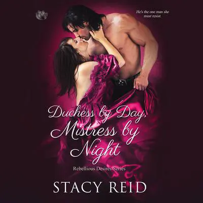 Duchess By Day, Mistress By Night Audibook, by Stacy Reid