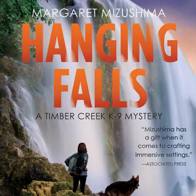 Hanging Falls: A Timber Creek K-9 Mystery, Book 6 Audibook, by Margaret Mizushima