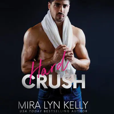 Hard Crush Audibook, by Mira Lyn Kelly