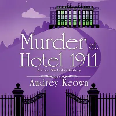 Murder at Hotel 1911 Audibook, by Audrey Keown