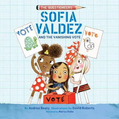 Sofia Valdez and the Vanishing Vote Audibook, by Andrea Beaty