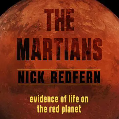 The Martians: Evidence of Life on the Red Planet Audibook, by Nick Redfern