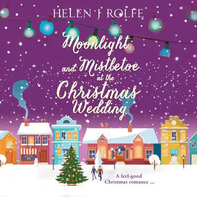 Moonlight and Mistletoe at the Christmas Wedding Audibook, by Helen J. Rolfe