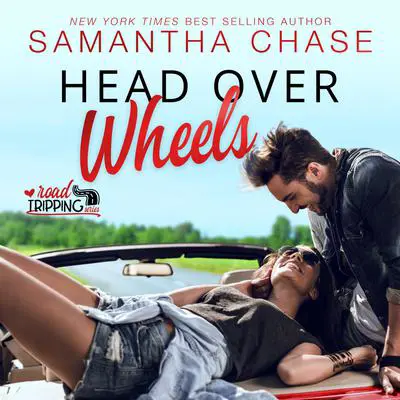 Head Over Wheels: A RoadTripping Short Story Audibook, by Samantha Chase