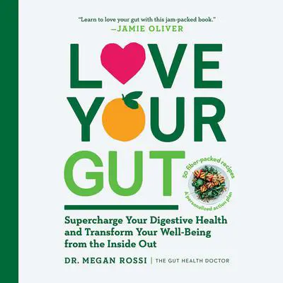 Love Your Gut: An Easy-to-Digest Guide to Health and Happiness from the Inside Out Audibook, by Megan Rossi