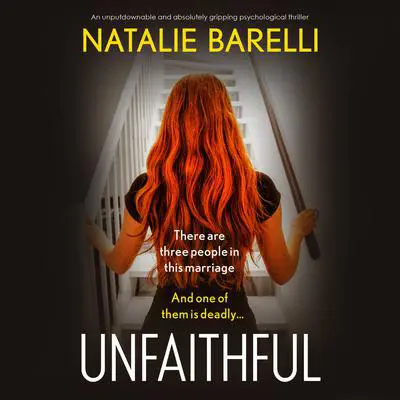 Unfaithful: An unputdownable and absolutely gripping psychological thriller Audibook, by Natalie Barelli