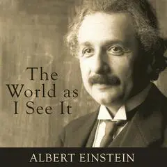 The World as I See It Audibook, by Albert Einstein