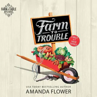 Farm to Trouble Audibook, by Amanda Flower