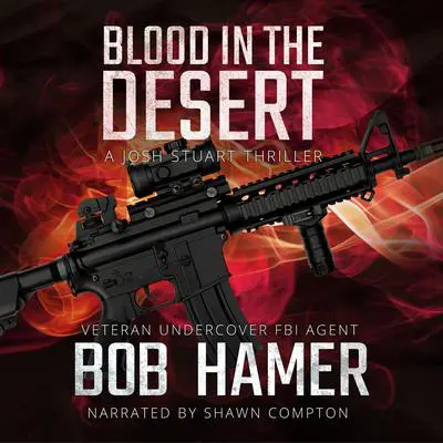 Blood in the Desert: A Josh Stuart Thriller Audibook, by Bob Hamer