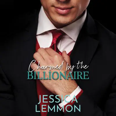 Charmed by the Billionaire Audibook, by Jessica Lemmon