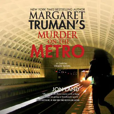 Margaret Truman's Murder on the Metro: A Capital Crimes Novel Audibook, by Jon Land