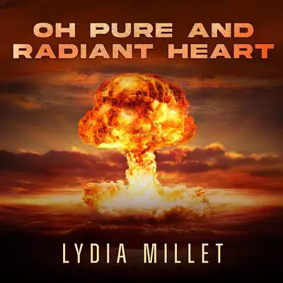 Oh Pure and Radiant Heart Audibook, by Lydia Millet