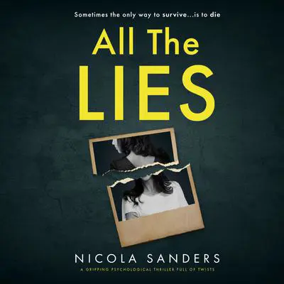 All The Lies: A gripping psychological thriller full of twists Audibook, by Nicola Sanders