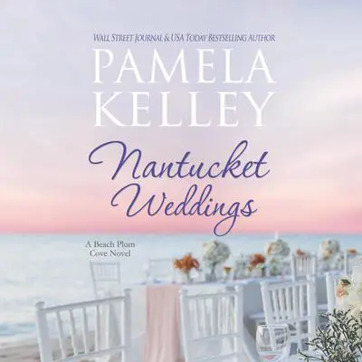 Nantucket Weddings Audibook, by Pamela M. Kelley