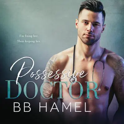 Possessive Doctor Audibook, by B.B. Hamel