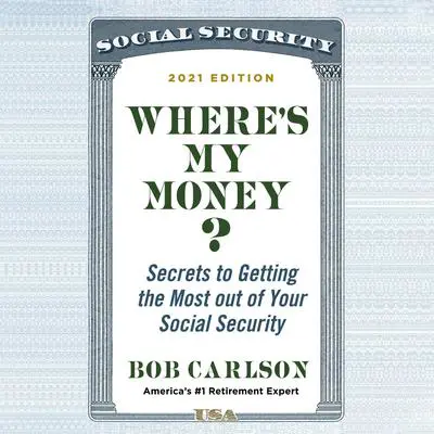 Where's My Money?: Secrets to Getting the Most out of Your Social Security Audibook, by Bob Carlson