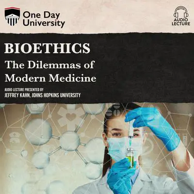 Bioethics: The Dilemmas of Modern Medicine Audibook, by Jeffrey Kahn