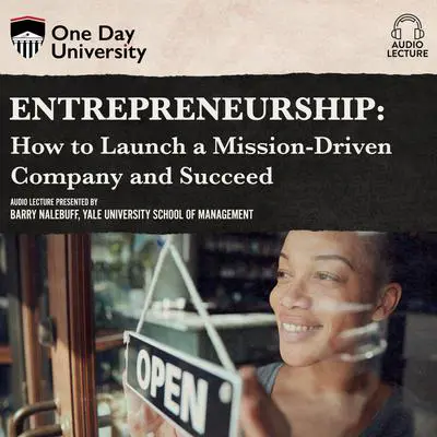 Entrepreneurship: How to Launch a Mission-Driven Company and Succeed Audibook, by Barry Nalebuff