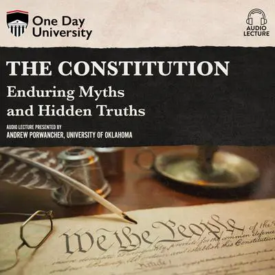 The Constitution: Enduring Myths and Hidden Truths Audibook, by Andrew Porwancher