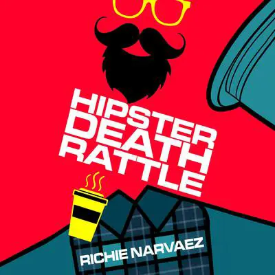 Hipster Death Rattle Audibook, by Richie Narvaez
