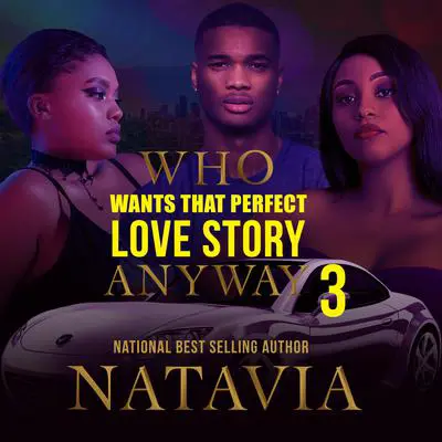 Who Wants that Perfect Love Story Anyway 3 Audibook, by Natavia Stewart
