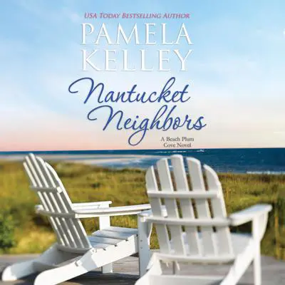 Nantucket Neighbors Audibook, by Pamela M. Kelley