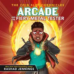 Arcade and the Fiery Metal Tester Audibook, by Rashad Jennings