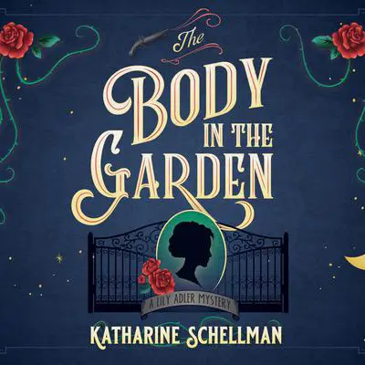 The Body in the Garden: A Lily Adler Mystery Audibook, by Katharine Schellman