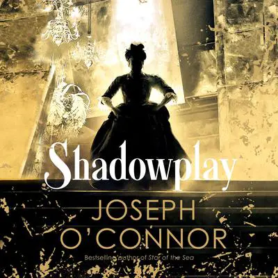 Shadowplay Audibook, by Joseph O’Connor