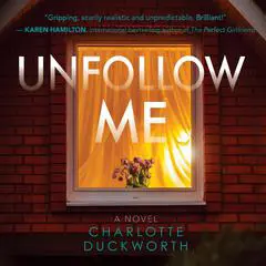 Unfollow Me: A Novel Audibook, by Charlotte Duckworth