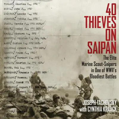 40 Thieves on Saipan: The Elite Marine Scout-Snipers in One of WWII's Bloodiest Battles Audibook, by Cynthia Kraack