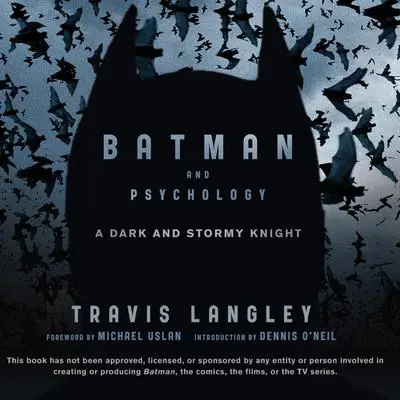 Batman and Psychology: A Dark and Stormy Knight Audibook, by Travis Langley