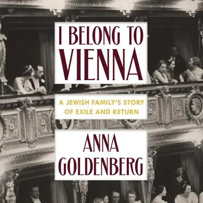 I Belong to Vienna: A Jewish Family's Story of Exile and Return Audibook, by Alta L. Price