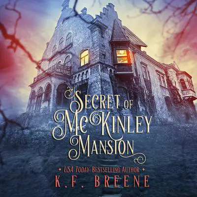 Secret of McKinley Mansion Audibook, by K. F. Breene