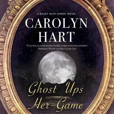 Ghost Ups Her Game Audibook, by Carolyn Hart