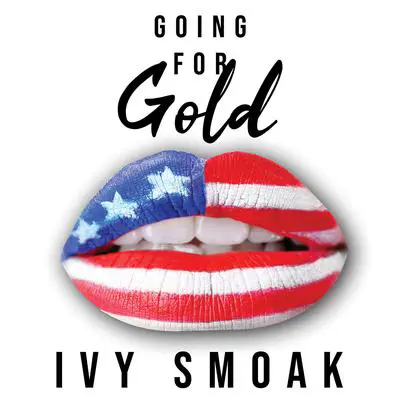 Going for Gold Audibook, by Ivy Smoak