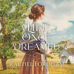 A Life Once Dreamed Audibook, by Rachel Fordham