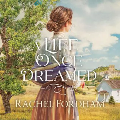 A Life Once Dreamed Audibook, by Rachel Fordham