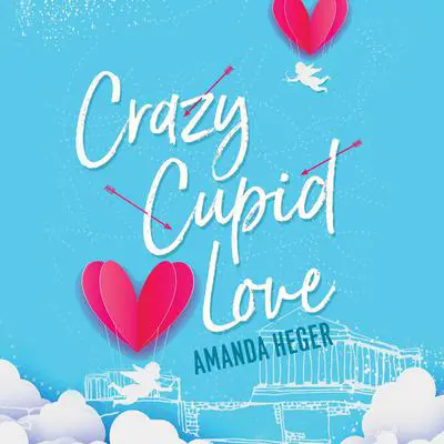 Crazy Cupid Love Audibook, by Amanda Heger
