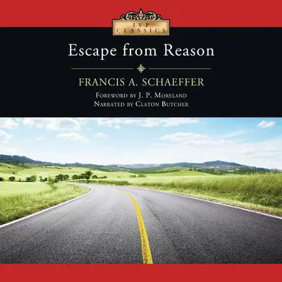 Escape from Reason Audibook, by Francis A. Schaeffer