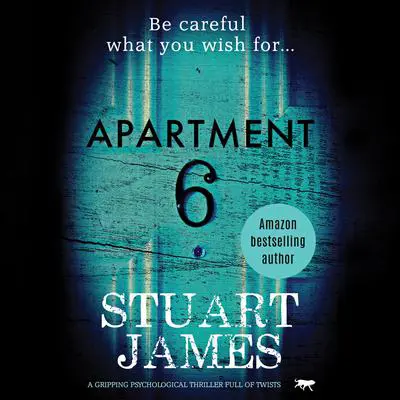 Apartment 6: a gripping psychological thriller full of twists Audibook, by Stuart James