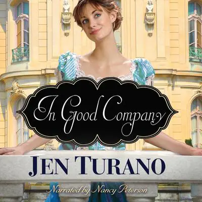 In Good Company Audibook, by Jen Turano