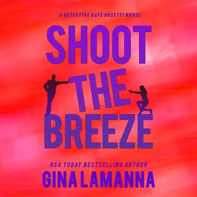 Shoot the Breeze Audibook, by Gina LaManna