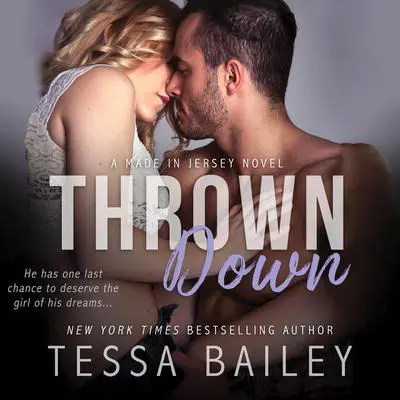 Thrown Down Audibook, by Tessa Bailey