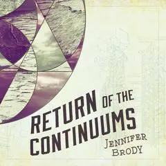 Return of the Continuums Audibook, by Jennifer Brody