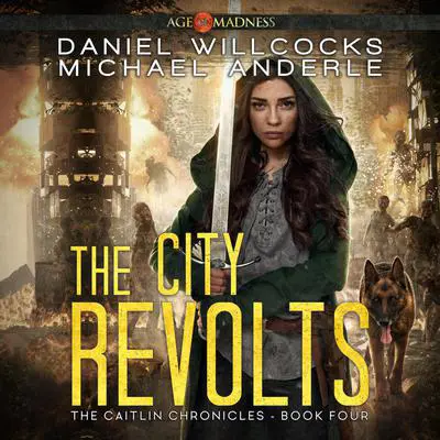 The City Revolts: Age Of Madness - A Kurtherian Gambit Series Audibook, by Daniel Willcocks
