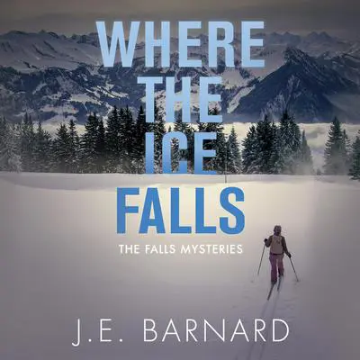Where The Ice Falls Audibook, by J. E. Barnard