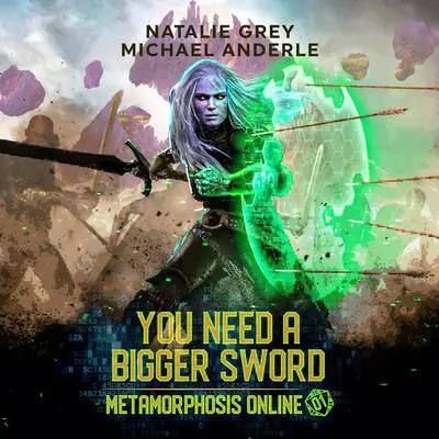 You Need a Bigger Sword: A Gamelit Fantasy RPG Novel Audibook, by Natalie Grey