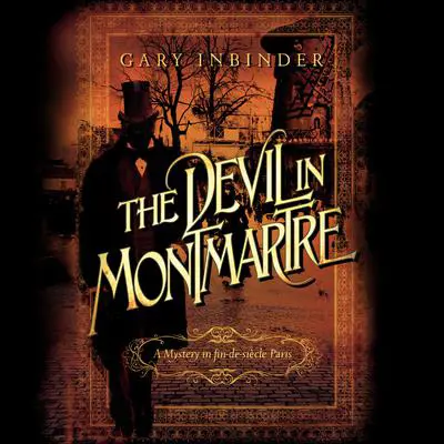The Devil in Montmartre: A Mystery in Fin de Siècle Paris Audibook, by Gary Inbinder
