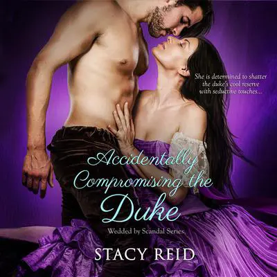 Accidentally Compromising the Duke Audibook, by Stacy Reid